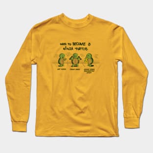 Become A Ninja Turtle Long Sleeve T-Shirt